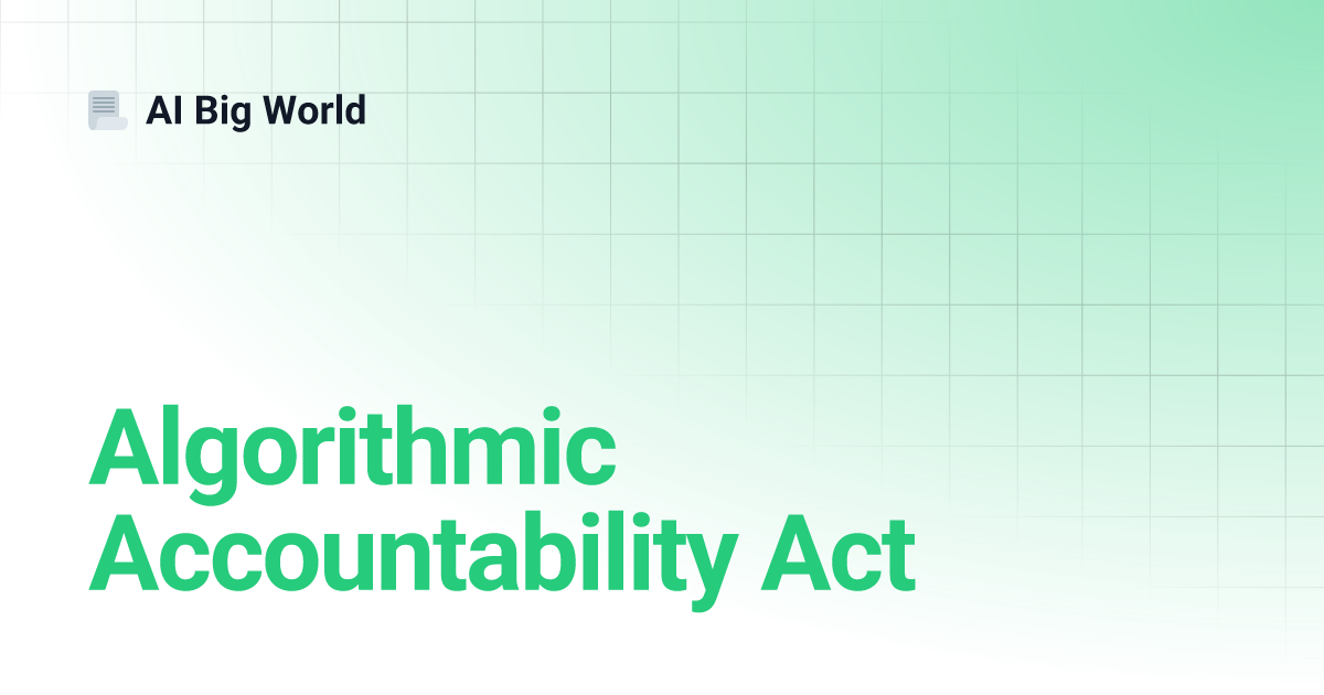 Algorithmic Accountability Act AI Big World